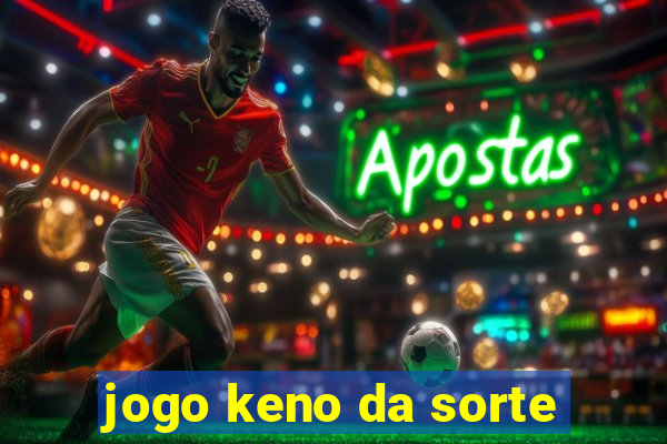 jogo keno da sorte